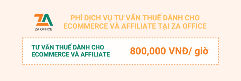 Phí dịch vụ TƯ VẤN THUẾ DÀNH CHO ECOMMERCE VÀ AFFILIATE tại ZA Office