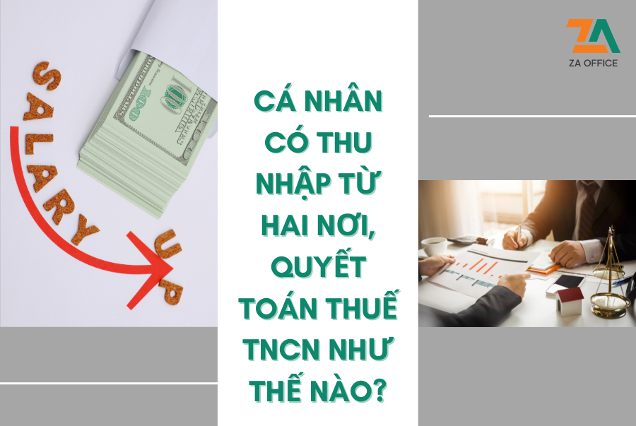 CÁ NHÂN CÓ THU NHẬP TỪ HAI NƠI, QUYẾT TOÁN THUẾ TNCN NHƯ THẾ NÀO