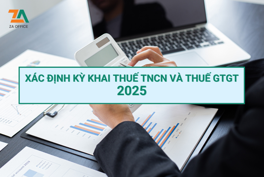 XÁC ĐỊNH KỲ KHAI THUẾ TNCN VÀ THUẾ GTGT 2025